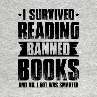 I survived Reading Banned books and all I got was smarter T-Shirt